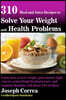 310 Meal and Juice Recipes to Solve Your Weight and Health Problems: Learn how to lose weight, gain muscle, fight cancer, control high blood pressure,