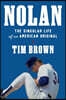 Nolan: The Singular Life of an American Original