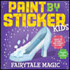 Paint by Sticker Kids (Official): Fairytale Magic: Create 10 Pictures One Sticker at a Time! Includes Foil Stickers
