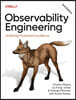 Observability Engineering: Achieving Production Excellence