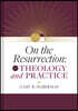 On the Resurrection, Volume 4: Theology and Practice Volume 4