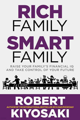 Rich Family Smart Family: Raise Your Family's Financial IQ and Take Control of Your Future