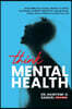 Think Mental Health: Break Free from Anxiety and Depression, Rewire Your Mind, and Master the B.A.T. Method for Lasting Peace, Clarity, and Confidence