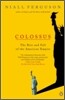 Colossus: The Rise and Fall of the American Empire