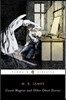 Count Magnus and Other Ghost Stories: The Complete Ghost Stories of M. R. James, Volume 1