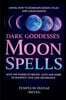 Dark Goddesses Moon Spells