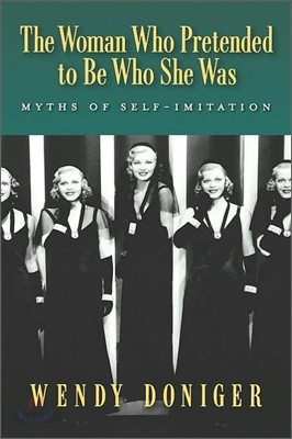 The Woman Who Pretended to Be Who She Was: Myths of Self-Imitation