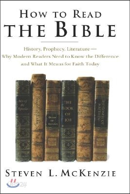 How to Read the Bible: History, Prophecy, Literature--Why Modern Readers Need to Know the Difference and What It Means for Faith Today