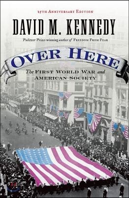 Over Here: The First World War and American Society