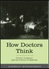 How Doctors Think