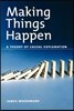 Making Things Happen: A Theory of Causal Explanation