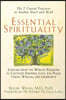 Essential Spirituality: The 7 Central Practices to Awaken Heart and Mind