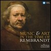 렘브란트 시대의 음악 (Music & Art in the Time of Rembrandt)