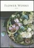 FLOWER WORKS