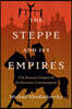 The Steppe and Its Empires
