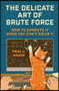 The Delicate Art of Brute Force