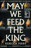 May We Feed the King