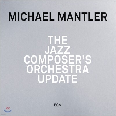 Michael Mantler - The Jazz Composer's Orchestra Update