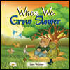 When We Grow Slower: A Willow Hollow Tale