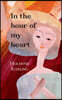 In the hour of my heart