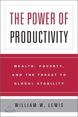 The Power of Productivity: Wealth, Poverty, and the Threat to Global Stability