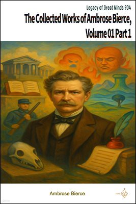 The Collected Works of Ambrose Bierce, Volume 01 Part 1