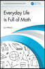 Everyday Life is Full of Math