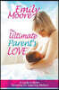 The Ultimate Parent's Love: A Guide to Better Parenting for Expecting Mothers