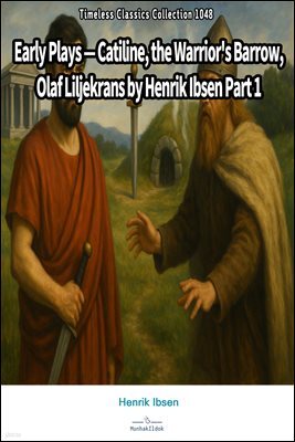 Early Plays ? Catiline, the Warrior's Barrow, Olaf Liljekrans by Henrik Ibsen Part 1