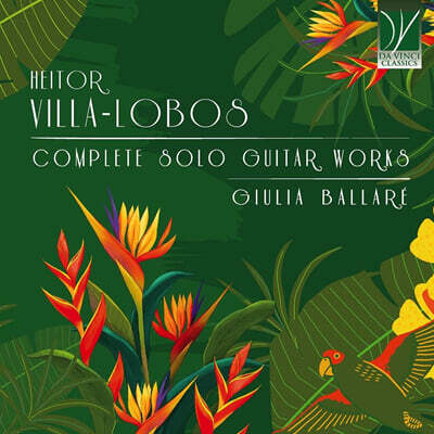 Giulia Ballare 빌라-로부스: 기타 독주곡 전집 (Villa-Lobos: Complete Solo Guitar Works)