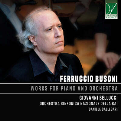 Daniele Callegari 부소니: 피아노와 오케스트라를 위한 작품집 (Busoni: Works for Piano and Orchestra)