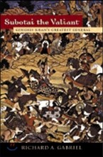 Subotai the Valiant: Genghis Khan's Greatest General