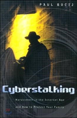 Cyberstalking: Harassment in the Internet Age and How to Protect Your Family