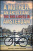 A Mother, An Artist and the Red Lights in Amsterdam
