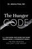 The Hunger Code: Dig into Head Hunger, Heart Hunger, Habit Hunger, Hormone Hunger, and Hypersensitivity Hunger as The Real Reasons You Can't Lose Weig