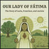 Our Lady of Fátima: The Story of Lúcia, Francisco, and Jacinta