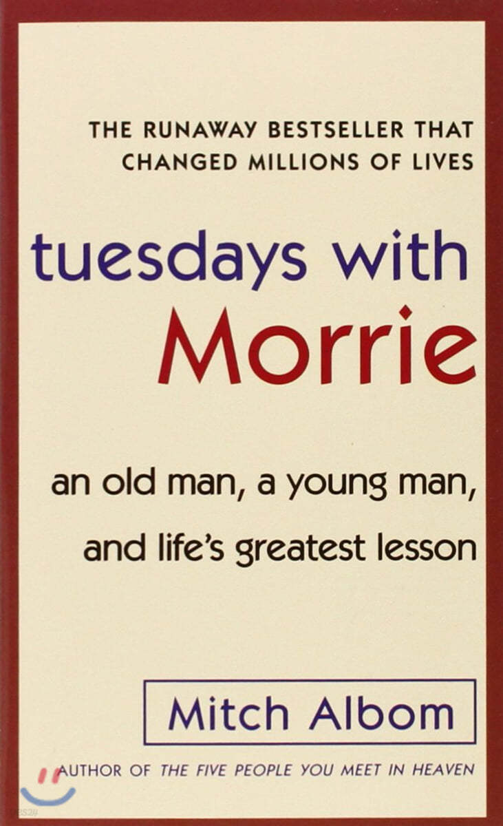 Tuesdays with Morrie: an Old Man, a Young Man, and Life&#39;s Greatest Lesson