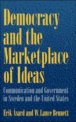 Democracy and the Marketplace of Ideas: Communication and Government in Sweden and the United States