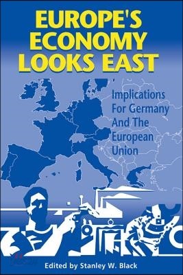 Europe&#39;s Economy Looks East: Implications for Germany and the European Union