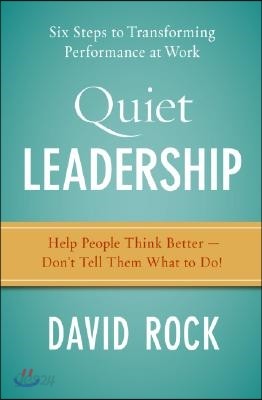 Quiet Leadership: Six Steps to Transforming Performance at Work