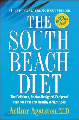 The South Beach Diet: The Delicious, Doctor-Designed, Foolproof Plan for Fast and Healthy Weight Loss