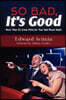 So Bad, It's Good: More Than 50 Great Films for Your Bad Movie Night