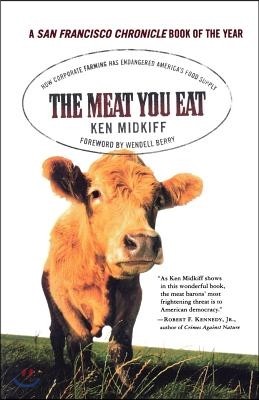 The Meat You Eat: How Corporate Farming Has Endangered America&#39;s Food Supply