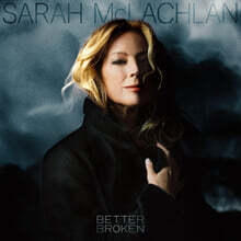 Sarah McLachlan (사라 맥라클란) - Better Broken