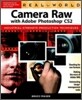 Real World Camera Raw With Adobe Photoshop CS2