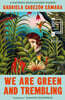 We Are Green and Trembling