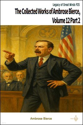 The Collected Works of Ambrose Bierce, Volume 12 Part 2