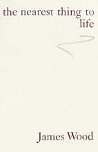 The Nearest Thing To Life