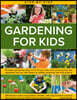 Step-By-Step Gardening for Kids: Fantastic Gardening Ideas for 5-12 Year Olds, from Growing Fruit and Vegetables to Fun with Flowers to Wildlife Garde