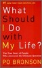 What Should I Do with My Life?: The True Story of People Who Answered the Ultimate Question